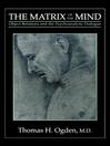 The Matrix of the Mind (eBook): Object Relations and the Psychoanalytic Dialogue